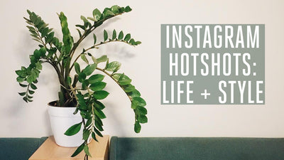 Instagram Hotshots II: Life + Style