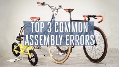 Top 3 Mistakes People Make Assembling Their New Bike