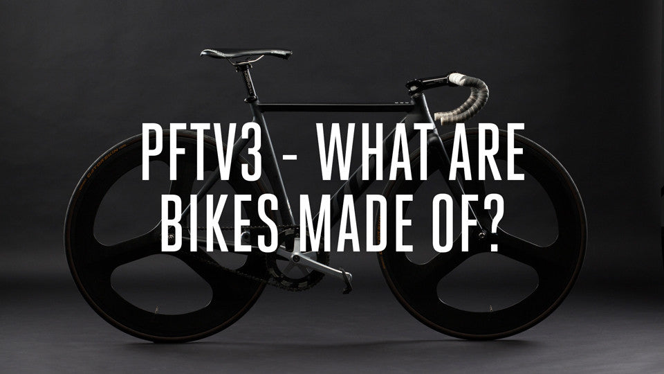 PFTV3 - What Are Bikes Made Of?